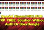 Special Xiaomi MICLOUD & FRP ( FREE ) Solution Without Auth Or Box_Dongle