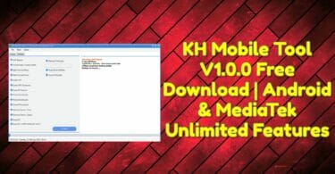 Kh mobile tool v1. 0. 0 free download _ android & mediatek unlimited features