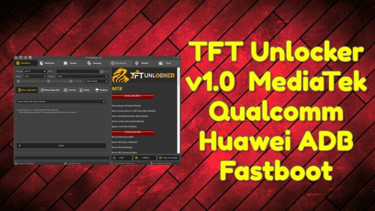 TFT Unlocker v1.0 _ MediaTek, Qualcomm, Huawei, ADB, Fastboot