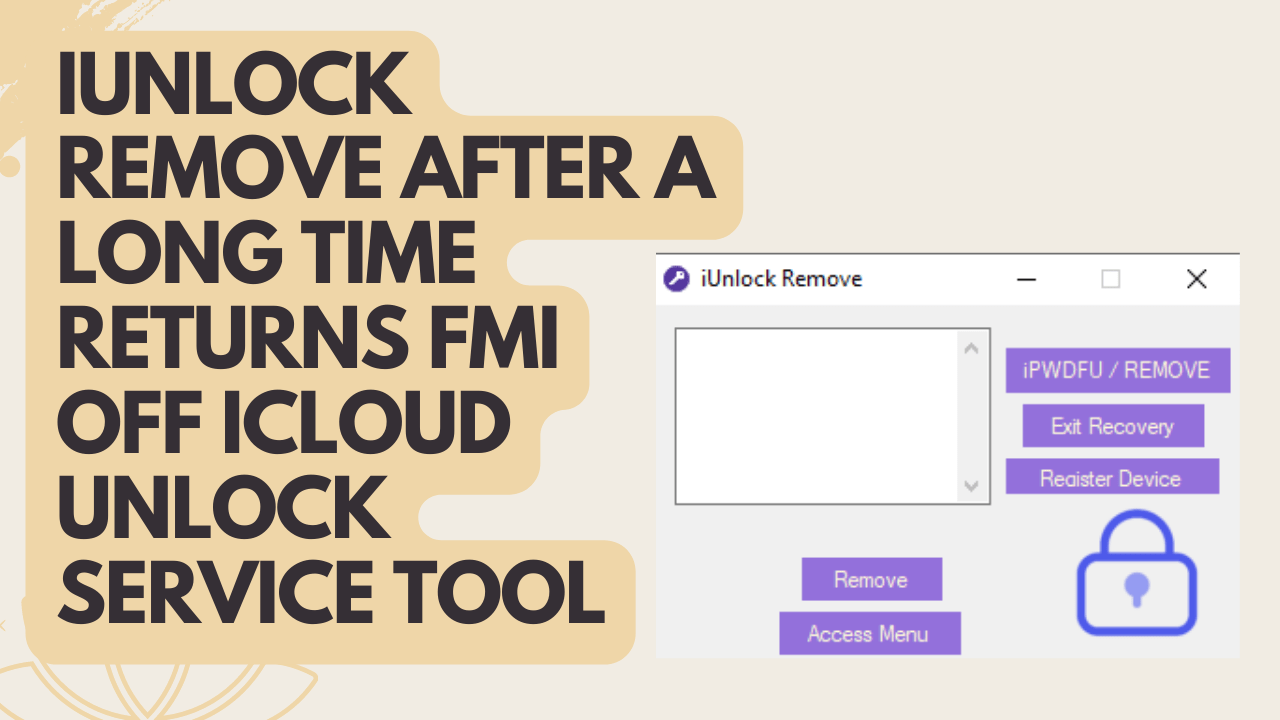 iUnlock Remove After A Long Time Returns Fmi OFF iCloud Unlock Service Tool