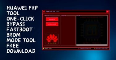 Huawei FRP Tool One-Click Bypass Fastboot BROM Mode Tool Free Download