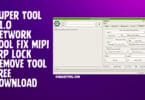 Super Tool v1.0 Network Tool Fix Mipi FRP Lock Remove Tool Free Download